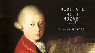 Meditate with Mozart  432Hz Classical Music  Vol 2 [upl. by Waxler]