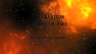 The Station Nightclub Fire  A Short Documentary  Fascinating Horror [upl. by Eisset]