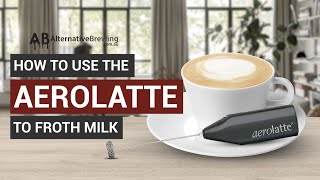 How To Use the AeroLatte To Froth Milk [upl. by Eartha592]